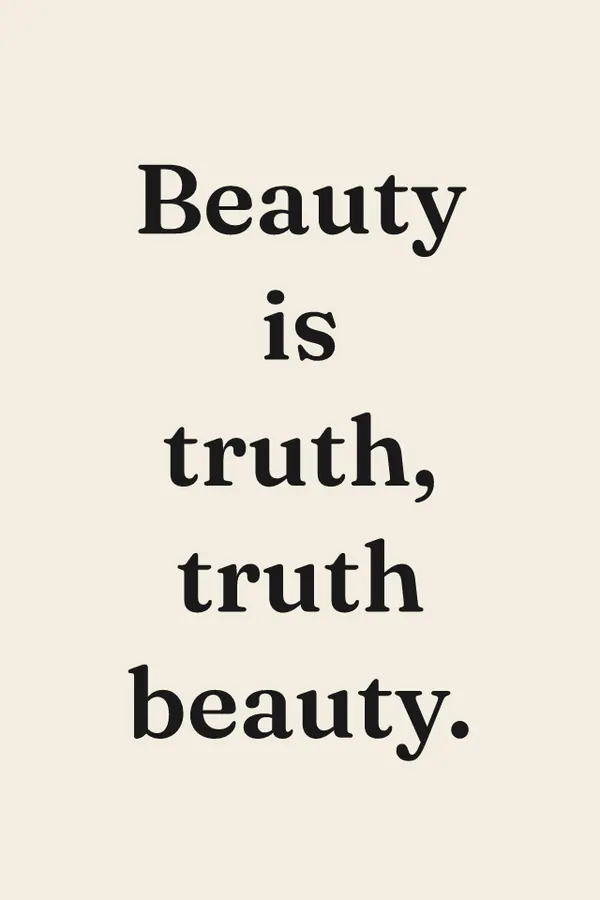 “Beauty is truth, truth beauty” print