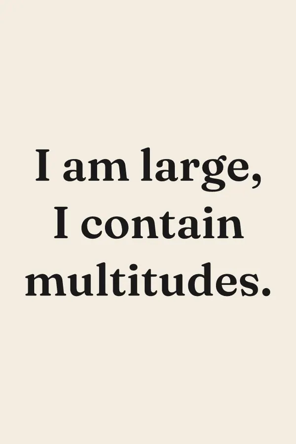 “I am large, I contain multitudes” print