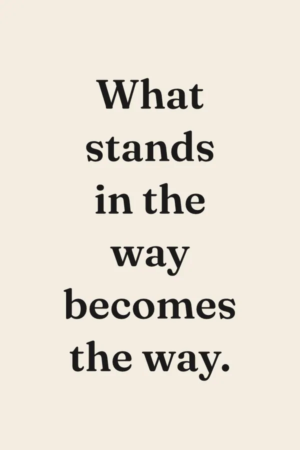 “What stands in the way becomes the way” print