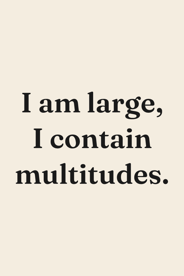 “I am large, I contain multitudes” print