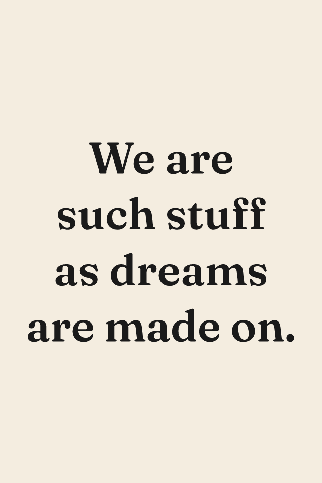 “We are such stuff as dreams are made on” print